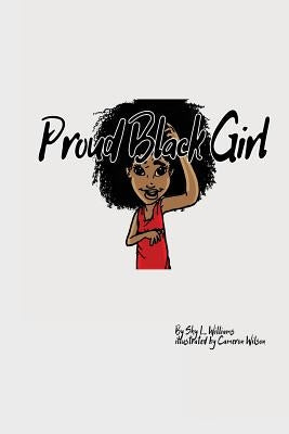 Proud Black Girl by Williams, Shy L.