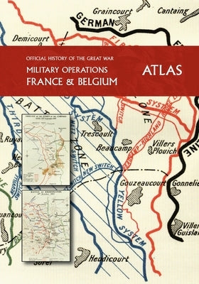 THE OFFICIAL HISTORY OF THE GREAT WAR France and Belgium ATLAS by Becke, Major A. F.