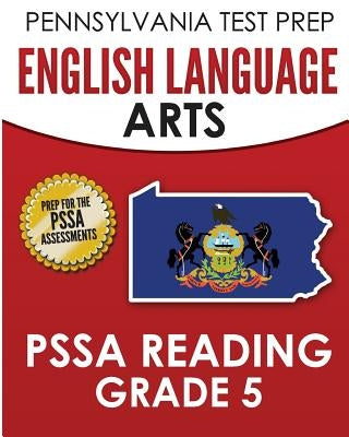 Pennsylvania Test Prep English Language Arts Pssa Reading Grade 5: Covers the Pennsylvania Core Standards (Pcs) by Test Master Press Pennsylvania