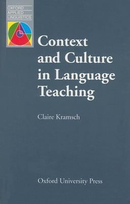 Context and Culture in Language Teaching by Kramsch, Claire