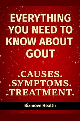 Everything you need to know about Gout: Causes, Symptoms, Treatment by Health, Bizmove