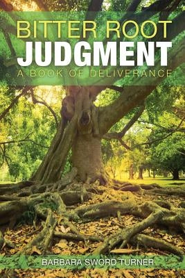 Bitter Root Judgment by Turner, Prophetess Barbara Sword