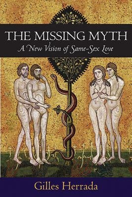 The Missing Myth: A New Vision of Same-Sex Love by Herrada, Gilles