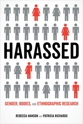 Harassed: Gender, Bodies, and Ethnographic Research by Hanson, Rebecca