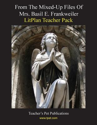 Litplan Teacher Pack: From the Mixed-Up Files of Mrs. Basil E. Frankweiler by Caldwell, Catherine