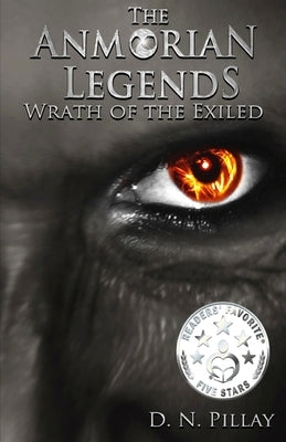 The Anmorian Legends: Wrath of the Exiled by Pillay, D. N.