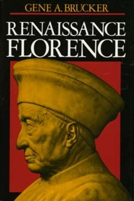 Renaissance Florence, Updated Edition by Brucker, Gene