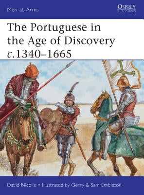 The Portuguese in the Age of Discovery C.1340-1665 by Nicolle, David
