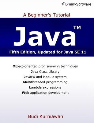 Java: A Beginner's Tutorial (Fifth Edition) by Kurniawan, Budi