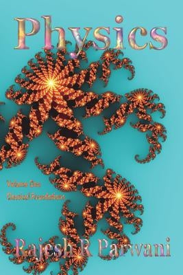 Physics: Volume One: Classical Foundations by Parwani, Rajesh R.