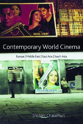 Contemporary World Cinema: Europe, the Middle East, East Asia and South Asia by Chaudhuri, Shohini