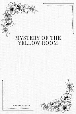 Mystery of the Yellow Room by LeRoux, Gaston