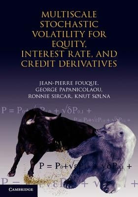 Multiscale Stochastic Volatility for Equity, Interest Rate, and Credit Derivatives by Fouque, Jean-Pierre