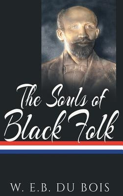The Souls of Black Folk by Du Bois, W. E. B.