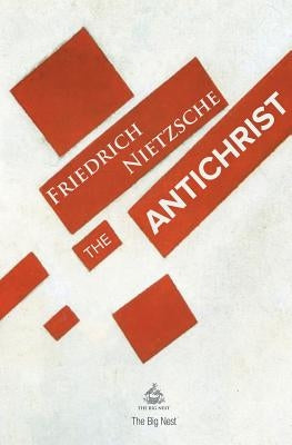 The Antichrist by Nietzsche, Friedrich Wilhelm