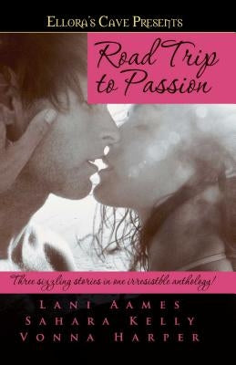 Road Trip to Passion by Kelly, Sahara
