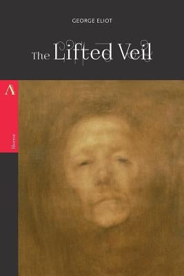 The Lifted Veil by Eliot, George