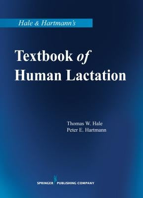 Hale & Hartmann's Textbook of Human Lactation by Hale, Thomas W.