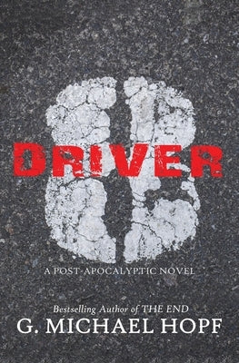 Driver 8: A Post-Apocalyptic Novel by Hopf, G. Michael
