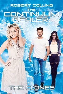 The Continuum Dealer: the Clones by Colling, Robert