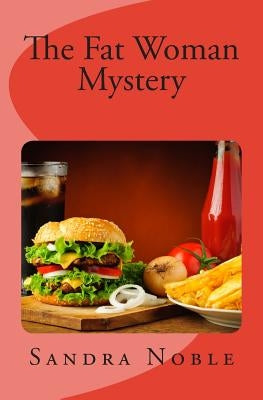 The Fat Woman Mystery by Noble, Sandra