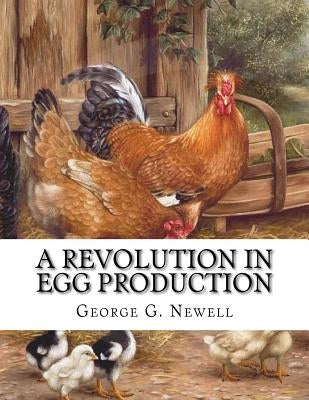 A Revolution in Egg Production: Practical Tested and Successful Methods For Continuous Laying Ability in Chickens by Chambers, Jackson