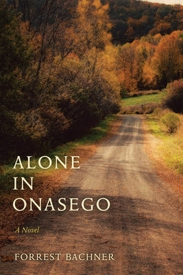 Alone in Onasego by Bachner, Forrest