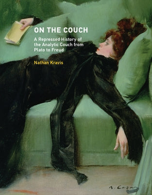 On the Couch: A Repressed History of the Analytic Couch from Plato to Freud by Kravis, Nathan