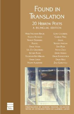 Found in Translation: Modern Hebrew Poets by Friend, Robert