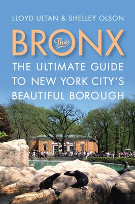 The Bronx: The Ultimate Guide to New York City's Beautiful Borough by Ultan, Lloyd