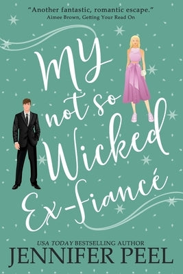 My Not So Wicked Ex-Fiancé by Peel, Jennifer