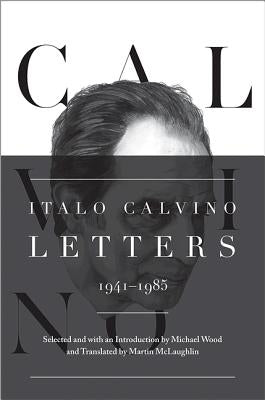 Italo Calvino: Letters, 1941-1985 - Updated Edition by Calvino, Italo