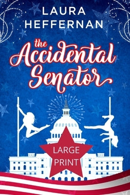 The Accidental Senator by Heffernan, Laura