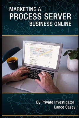 Marketing A Process Server Business Online by Casey, Lance