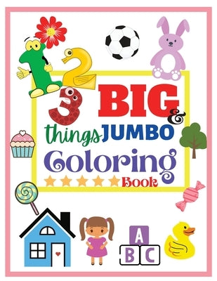123 things BIG & JUMBO Coloring Book: 123 Coloring Pages! Easy, Large and Simple Pictures Coloring Books for Toddlers, Kids Ages 2-6, Early Learning, by Daisy, Adil