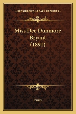 Miss Dee Dunmore Bryant (1891) by Pansy