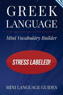 Greek Language Mini Vocabulary Builder: Stress Labeled! by Language Guides, Mini