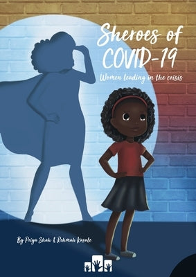 Sheroes of COVID-19: Women leading in the crisis by Kasule, Rehmah
