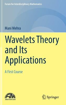 Wavelets Theory and Its Applications: A First Course by Mehra, Mani