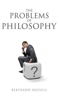 The Problems of Philosophy by Russell, Bertrand