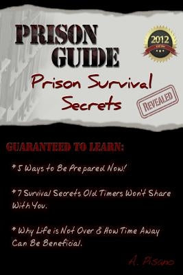 Prison Guide: Prison Survival Secrets Revealed by Pisano, A.