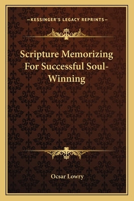 Scripture Memorizing for Successful Soul-Winning by Lowry, Ocsar