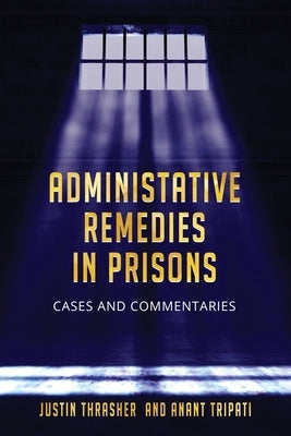 Administative Remedies in Prisons by Thrasher, Justin