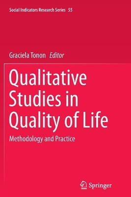 Qualitative Studies in Quality of Life: Methodology and Practice by Tonon, Graciela