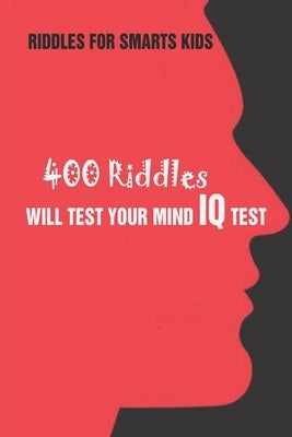 Riddles For Smarts Kids: 400 Riddles Will Test Your Mind IQ Test by Krieg, Paul