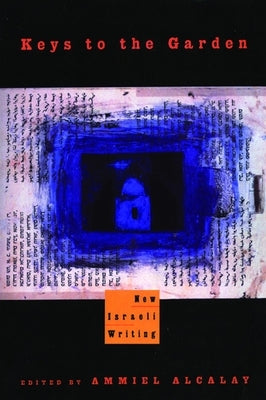 Keys to the Garden: New Israeli Writing by Alcalay, Ammiel