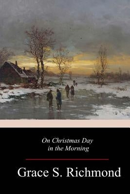 On Christmas Day in the Morning by Richmond, Grace S.