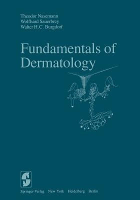 Fundamentals of Dermatology by Nasemann, T.