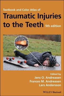 Textbook and Color Atlas of Traumatic Injuries to the Teeth by Andreasen, Jens O.