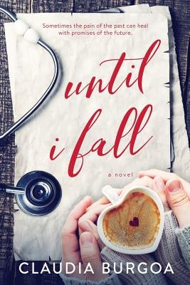 Until I Fall by Burgoa, Claudia